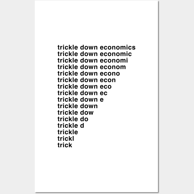 Trickle Down Economics Wall Art by bullshirter